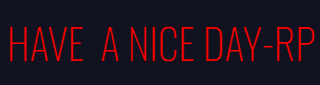HAVE A NICE DAY RP