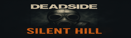 [GER | DE] PS5/XBOX Silent Hill Deadside | MAXLOOT | STARTGEAR | Raid Time 18.00-22.00Uhr