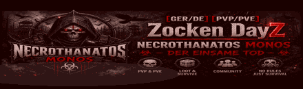 [GER/DE][PVP/PVE] Zocken DayZ | NECROTHANATOS MONOS–Der einsame Tod