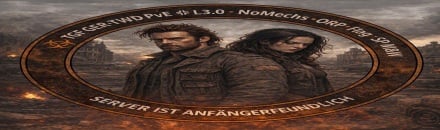 [DE]TGF TWD PvE-Loot3.5-NoMechs Anfängerfreundlich Starterkits