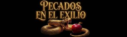 [ESP] PECADOS EN EL EXILIO +18 